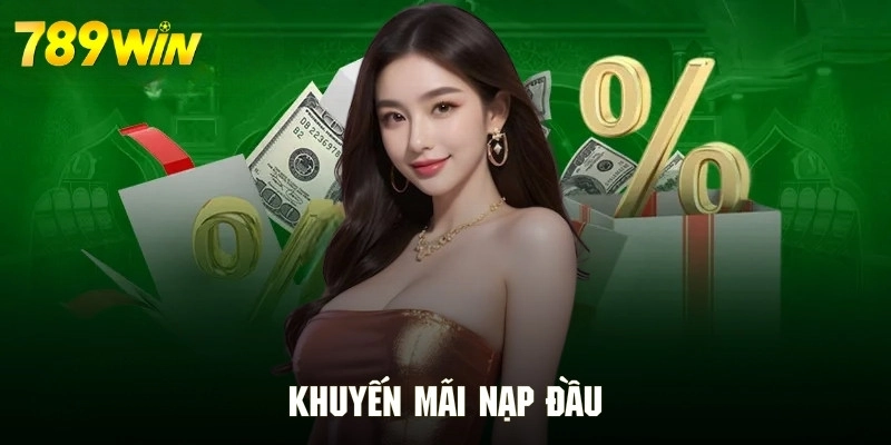 Khuyến mãi nạp đầu hấp dẫn tại 789WIN