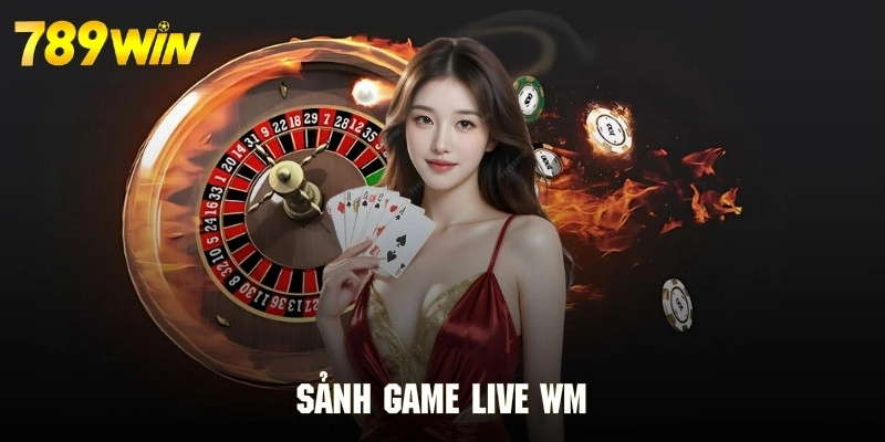 Sảnh game live WM cá cược online đỉnh cao.